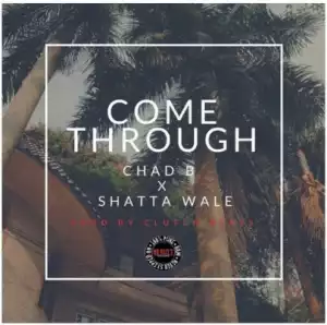 Chad B - Come Through Ft. Shatta Wale